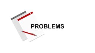 PROBLEMS
 