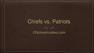 Chiefs vs. Patriots
OffshoreInsiders.com
 
