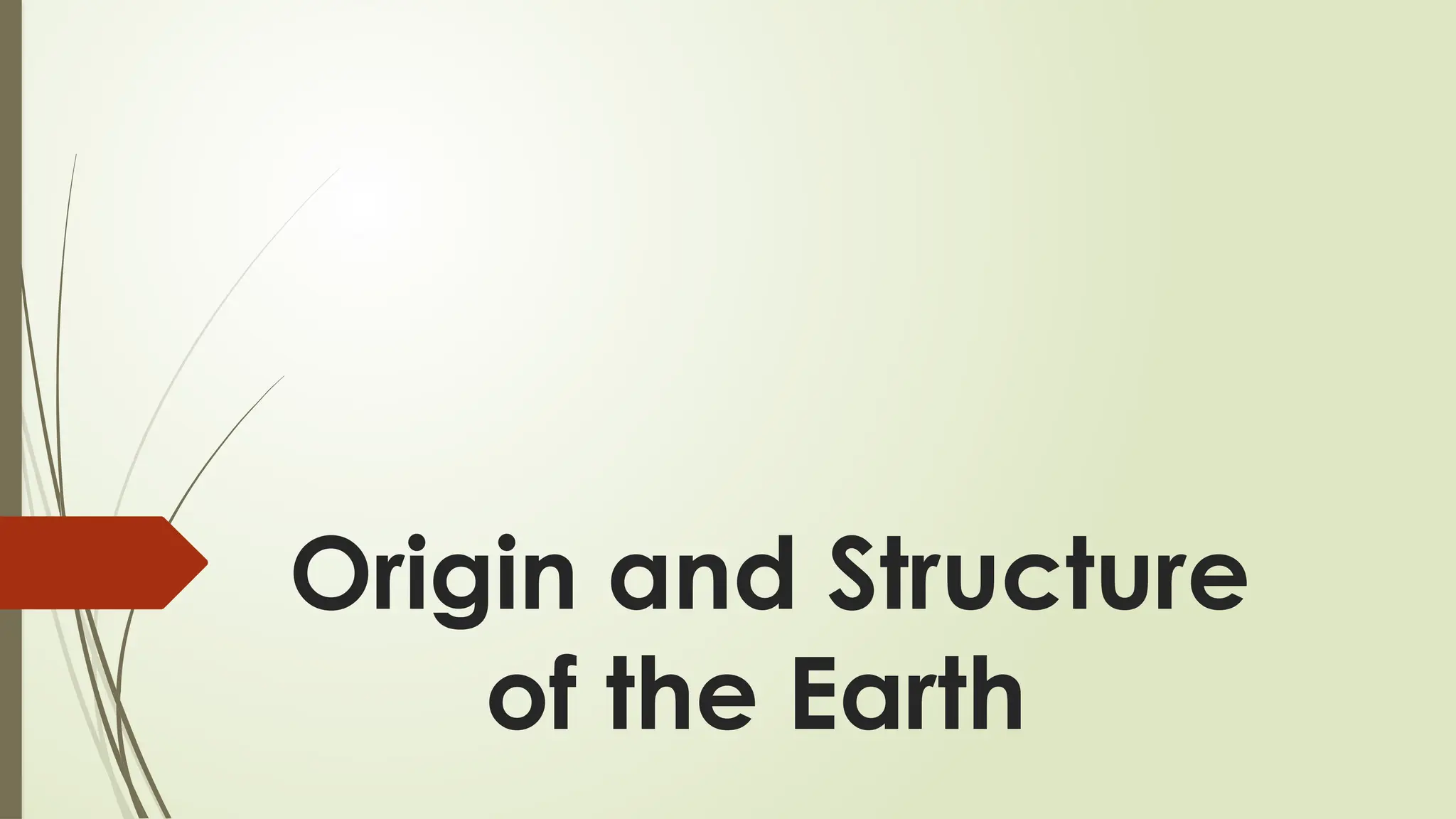 Origin and Structure
of the Earth