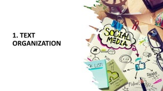 1. TEXT
ORGANIZATION
 