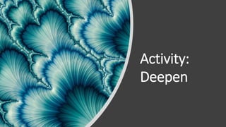 Activity:
Deepen
 