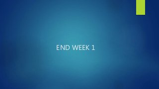 END WEEK 1
 