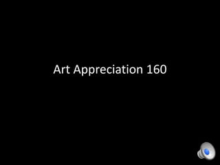 Art Appreciation 160
 