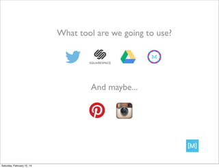What tool are we going to use?

And maybe...

Saturday, February 15, 14

 