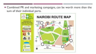  Combined PR and marketing campaigns, can be worth more than the
sum of their individual parts.
 