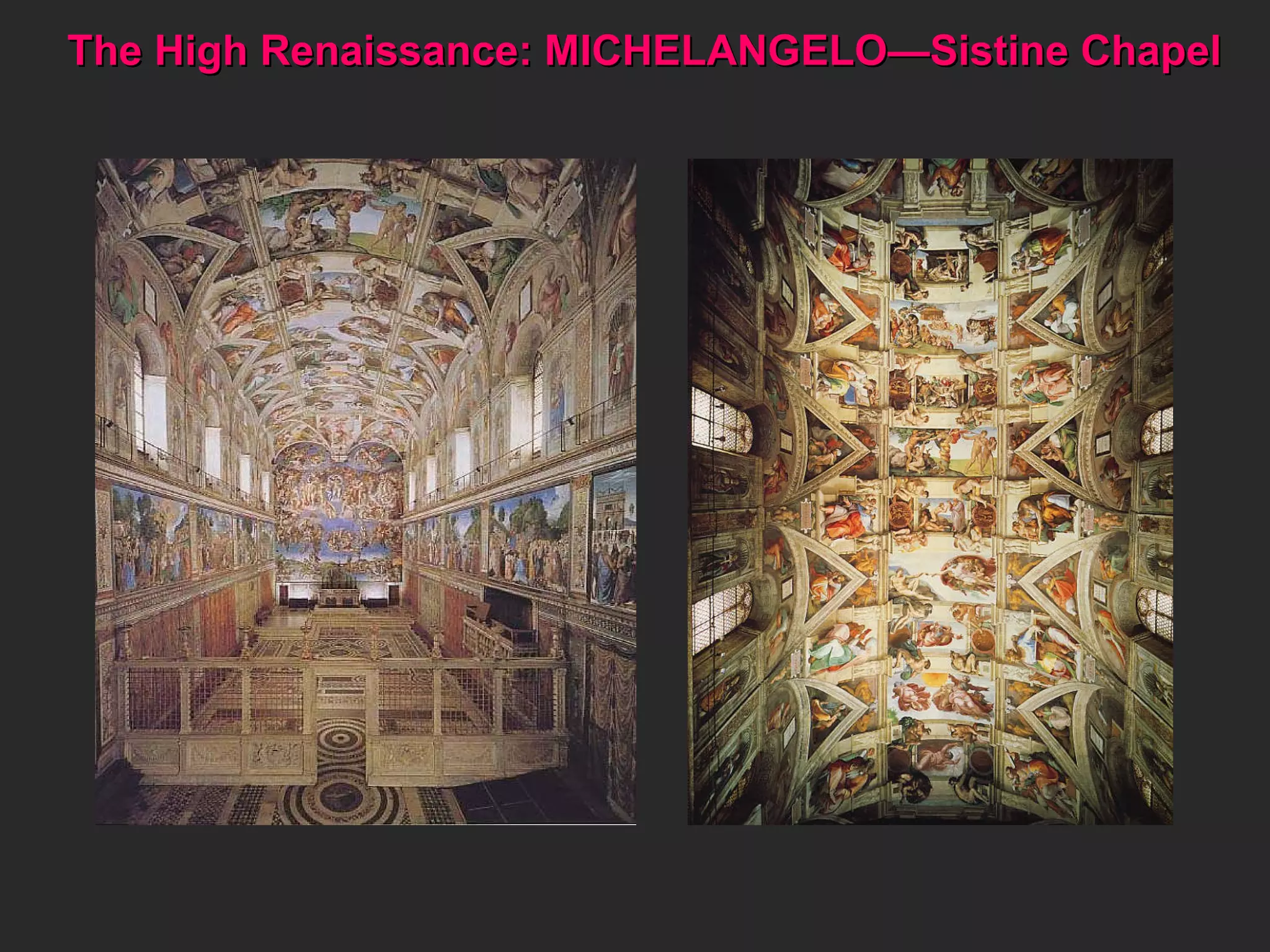 The High Renaissance: MICHELANGELO—Sistine Chapel  