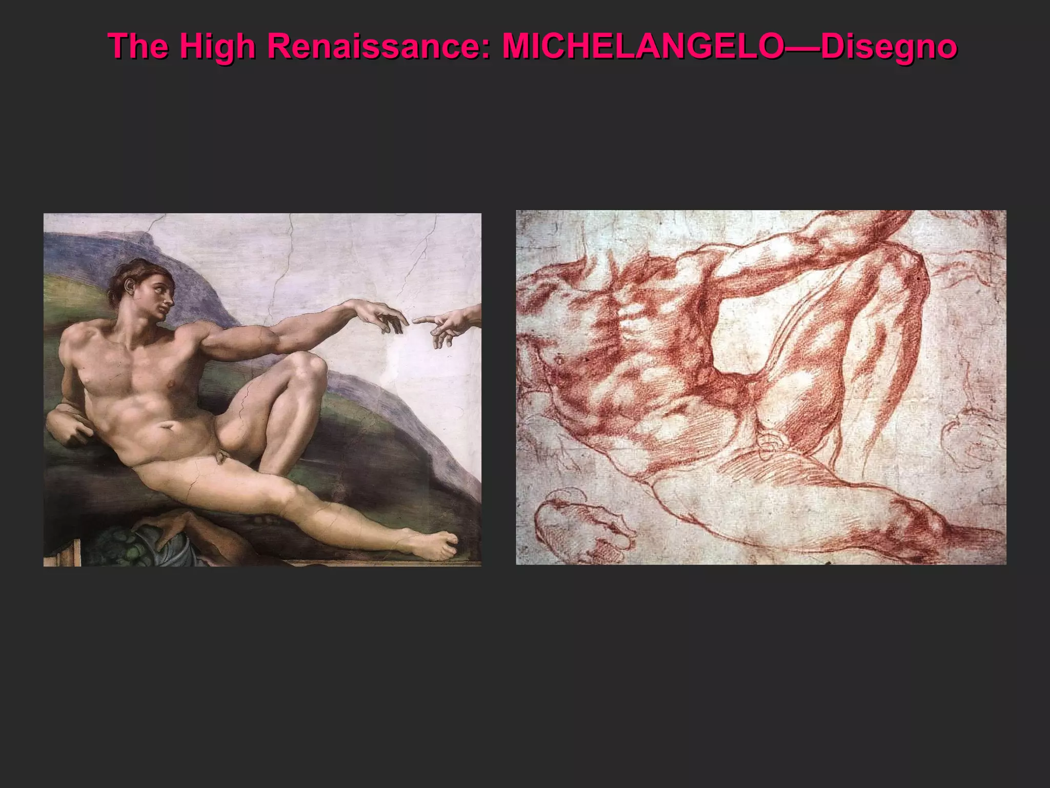 The High Renaissance: MICHELANGELO—Disegno  