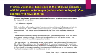 Practice: Directions: Label each of the following examples
with it’s persuasive technique (pathos, ethos, or logos). One
example will have all three:
 