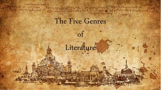 The Five Genres
of
Literature
 