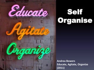 Self
Organise

Andrea Bowers
Educate, Agitate, Organize
(2011)

 