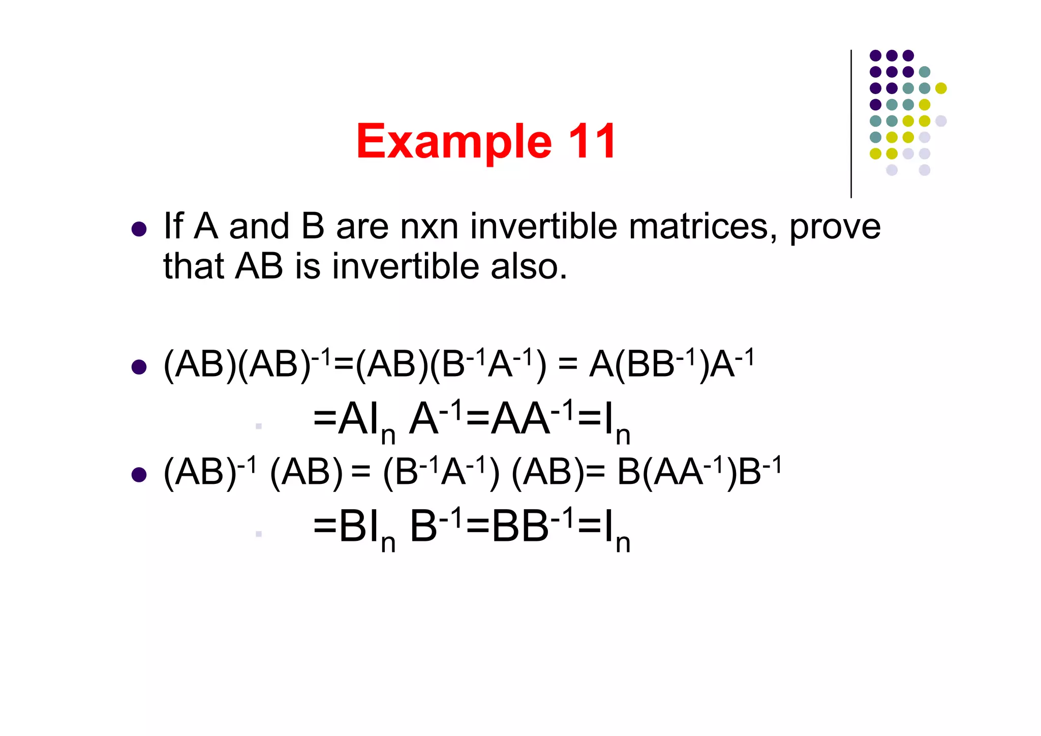 If A and B are nxn invertible matrices, prove
that AB is invertible also.

(AB)(AB)-1=(AB)(B-1A-1) = A(BB-1)A-1
                 -1     -1
             n               n
(AB)-1 (AB) = (B-1A-1) (AB)= B(AA-1)B-1
                 -1     -1
             n               n
 