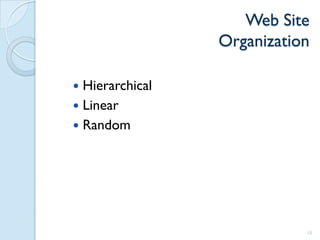 Web Site
                 Organization

 Hierarchical
 Linear
 Random




                            18
 