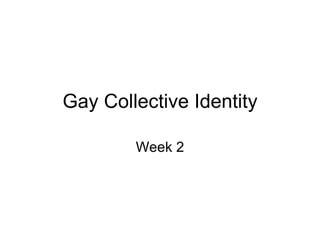 Gay Collective Identity Week 2 