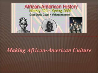 Making African-American Culture 