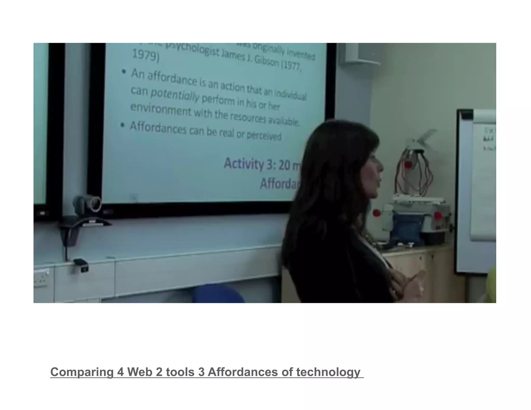 Comparing 4 Web 2 tools 3 Affordances of technology 
 