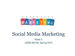 Social Media Marketing
UGBA 198
Haas School of Business
 