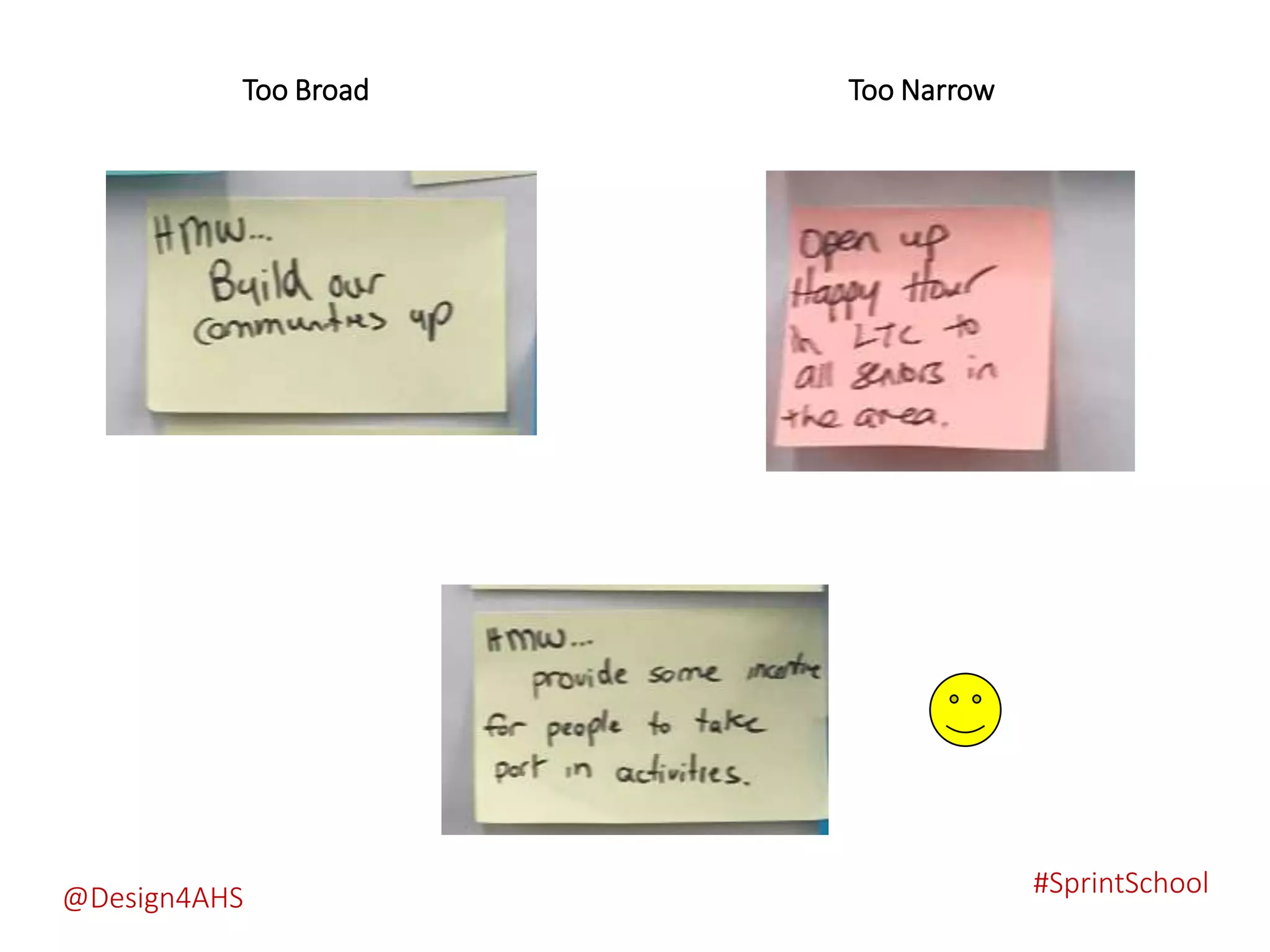 Too Broad Too Narrow
#SprintSchool@Design4AHS
 