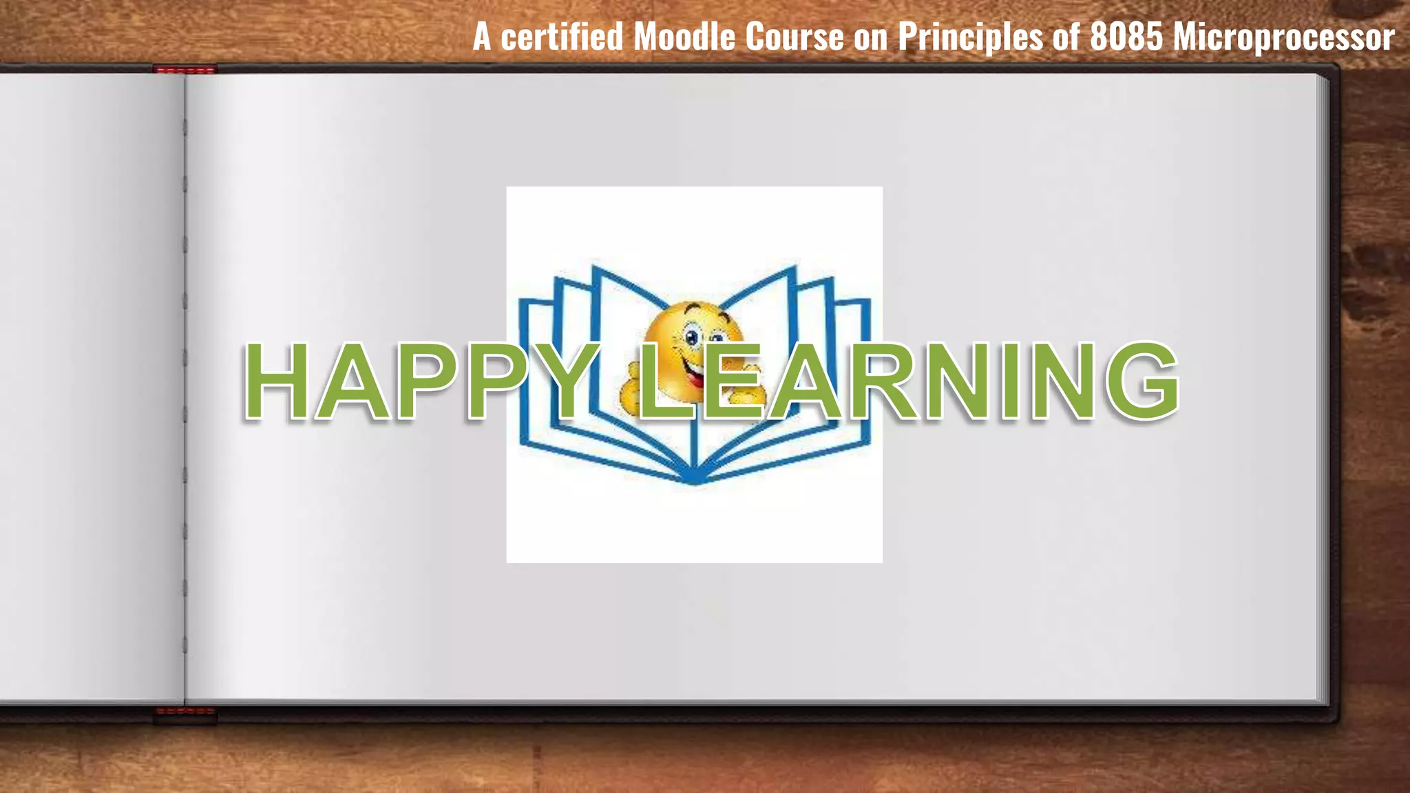 A certified Moodle Course on Principles of 8085 Microprocessor
 