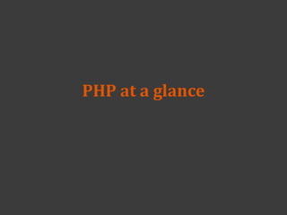 PHP at a glance
 