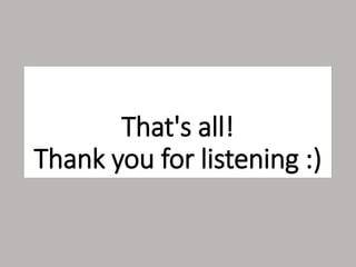 That's all!
Thank you for listening :)
 