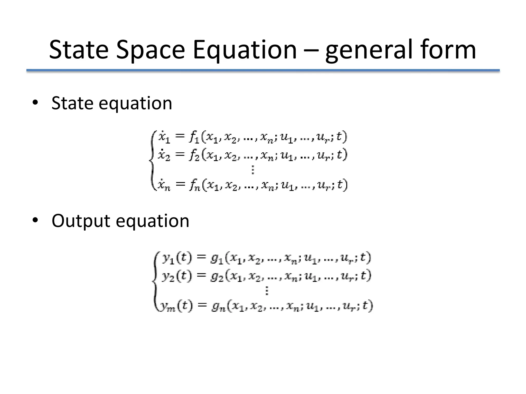 State Space Equation – general form
• State equation
• Output equation
 