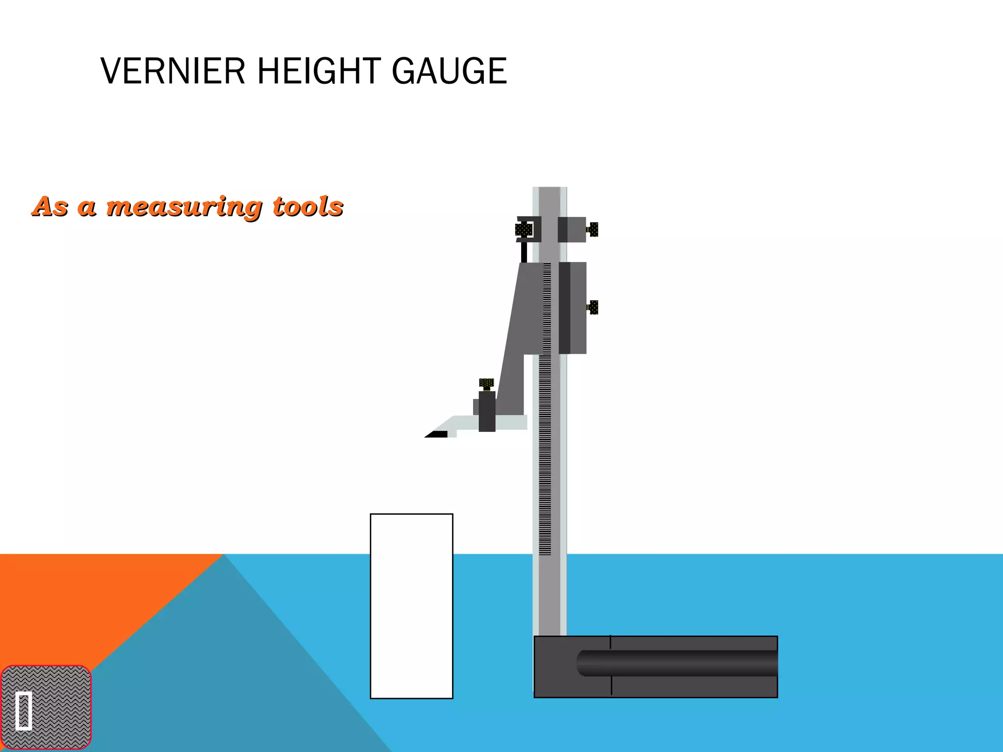 VERNIER HEIGHT GAUGE


As a measuring tools





 
