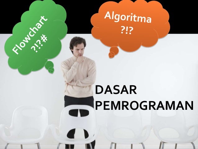 algoritma pemrograman dasar algoritma pemrograman dasar