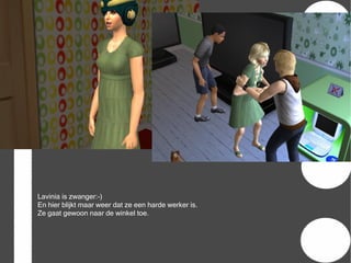 Lavinia is zwanger:-)
En hier blijkt maar weer dat ze een harde werker is.
Ze gaat gewoon naar de winkel toe.
 