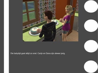 Die babytijd gaat altijd zo snel. Carijn en Dana zijn alweer jarig.
 