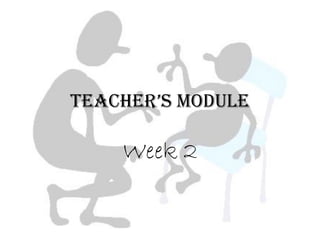 teacher’s Module

    Week 2
 