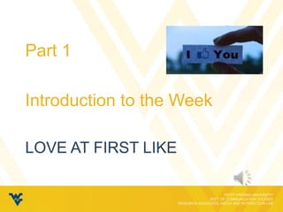 Part 1

Introduction to the Week

LOVE AT FIRST LIKE
 