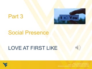 Part 3

Social Presence

LOVE AT FIRST LIKE
 