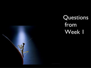 Questions from Week 1 