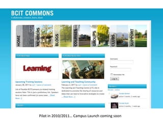Pilot in 2010/2011… Campus Launch coming soon <br />