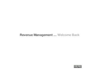 Revenue Management …  Welcome Back 