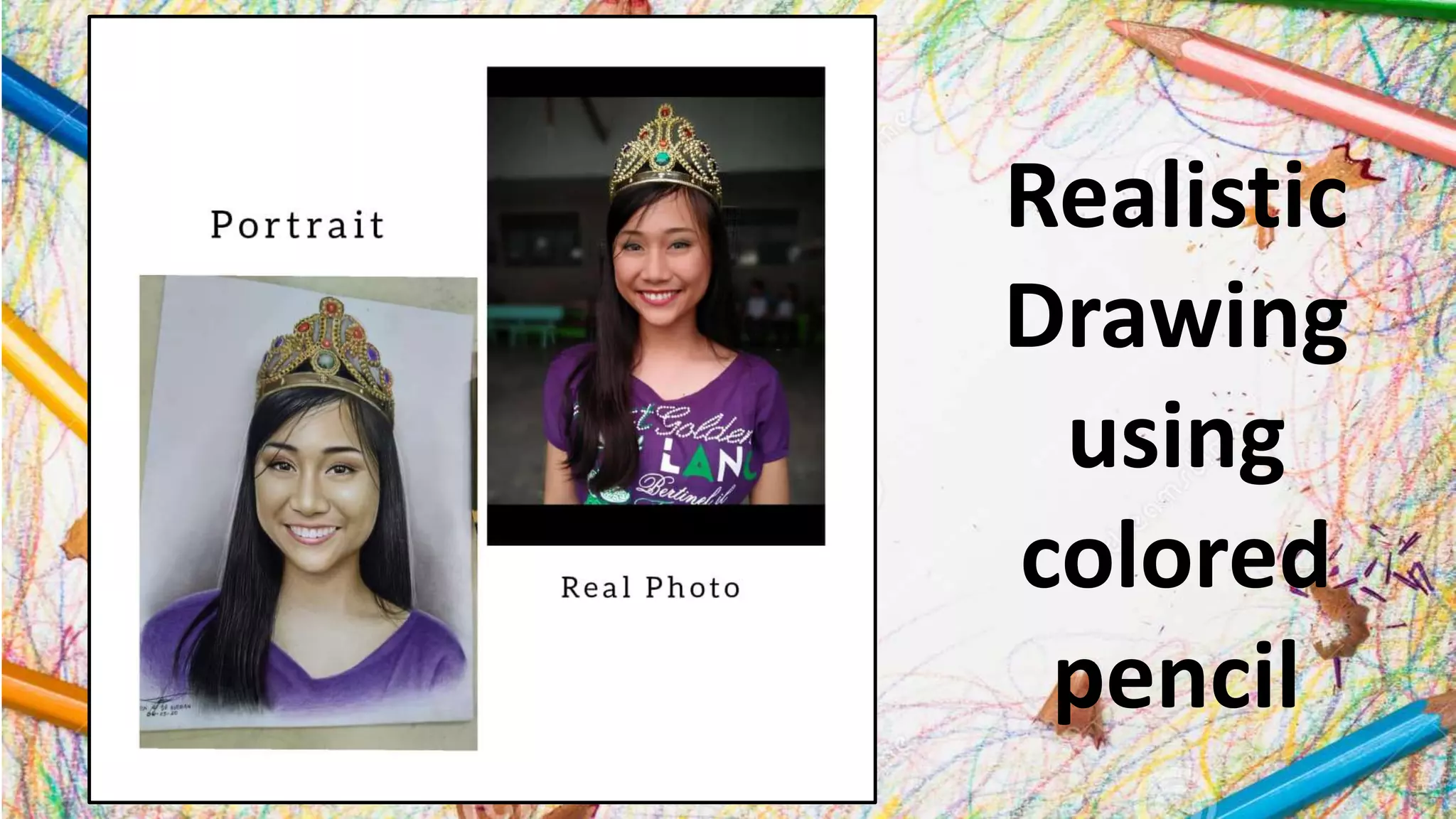 Realistic
Drawing
using
colored
pencil
 