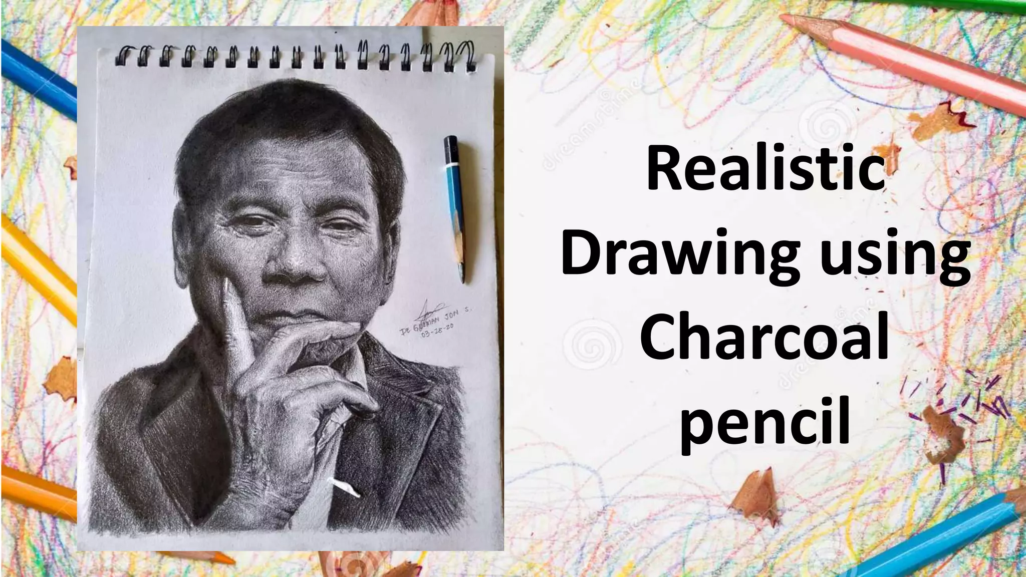 Realistic
Drawing using
Charcoal
pencil
 