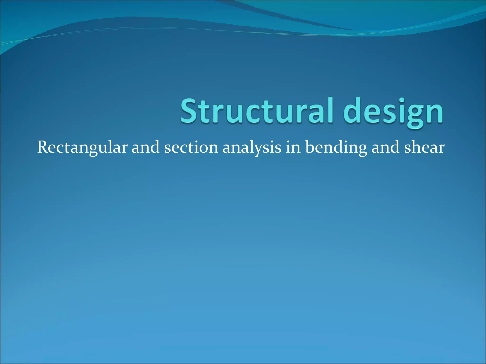 Rectangular and section analysis in bending and shear 