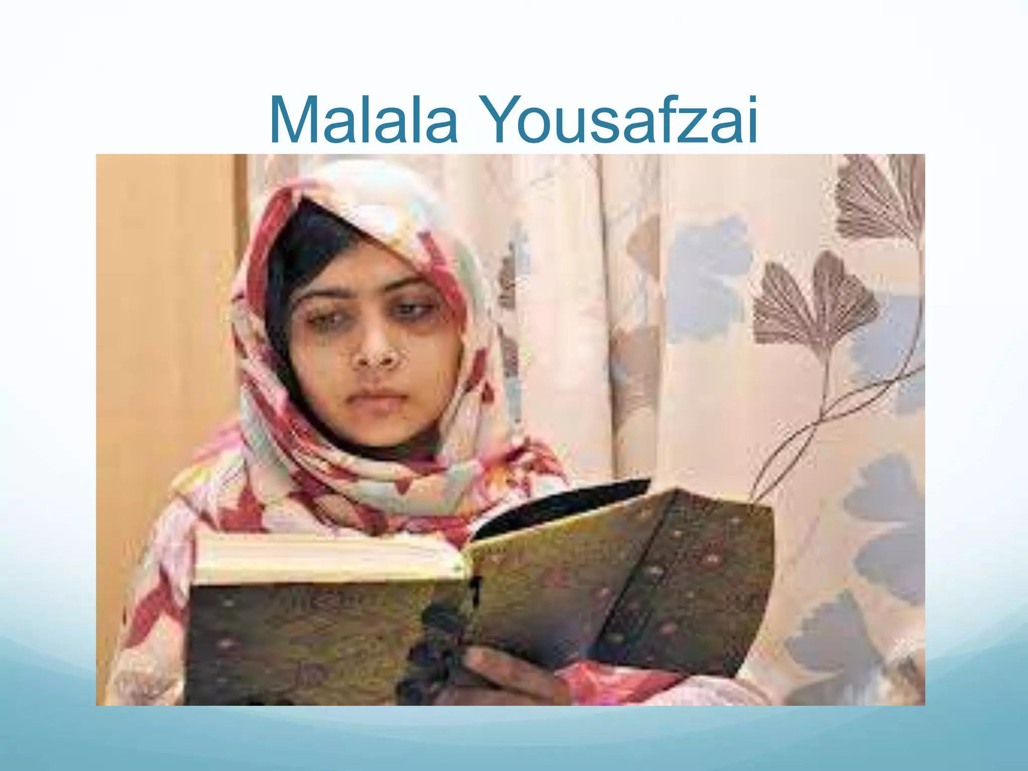 Malala Yousafzai 
 
