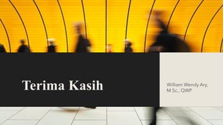 Terima Kasih William Wendy Ary,
M.Sc., QWP
 