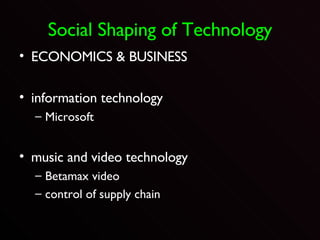Social Shaping of Technology ECONOMICS & BUSINESS information technology Microsoft music and video technology Betamax video control of supply chain 