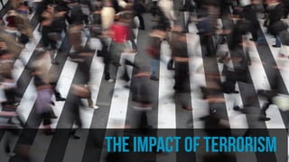 THE IMPACT OF TERRORISM
 
