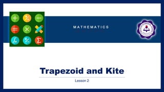 Trapezoid and Kite
Lesson 2
 