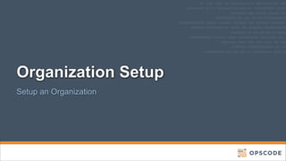 Organization Setup
Setup an Organization

 