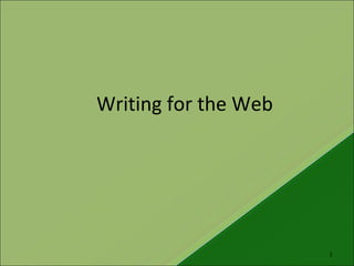 Writing for the Web
1
 