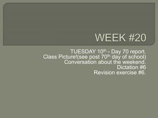TUESDAY 10th - Day 70 report.
Class Picture!(see post 70th day of school)
Conversation about the weekend.
Dictation #6
Revision exercise #6.
 