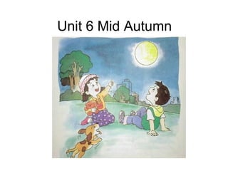Unit 6 Mid Autumn
 