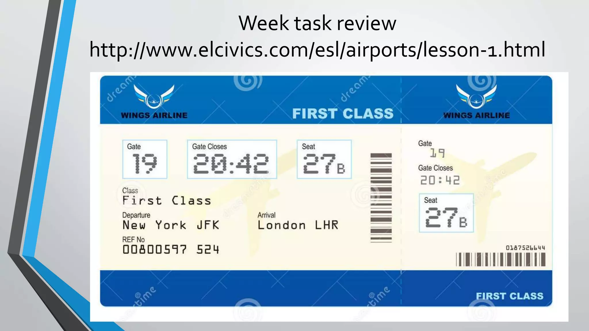 Week task review
http://www.elcivics.com/esl/airports/lesson-1.html
 