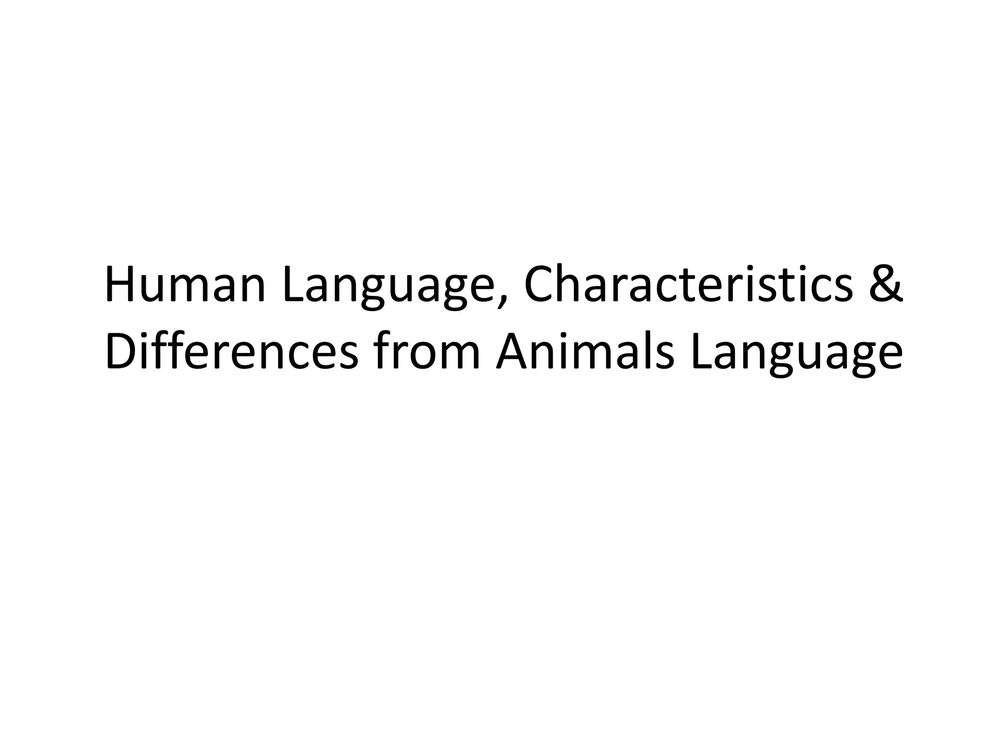 Human Language, Characteristics, difference | PPTX | Pets