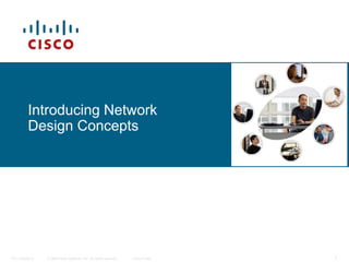 © 2006 Cisco Systems, Inc. All rights reserved. Cisco PublicITE I Chapter 6 1
Introducing Network
Design Concepts
 